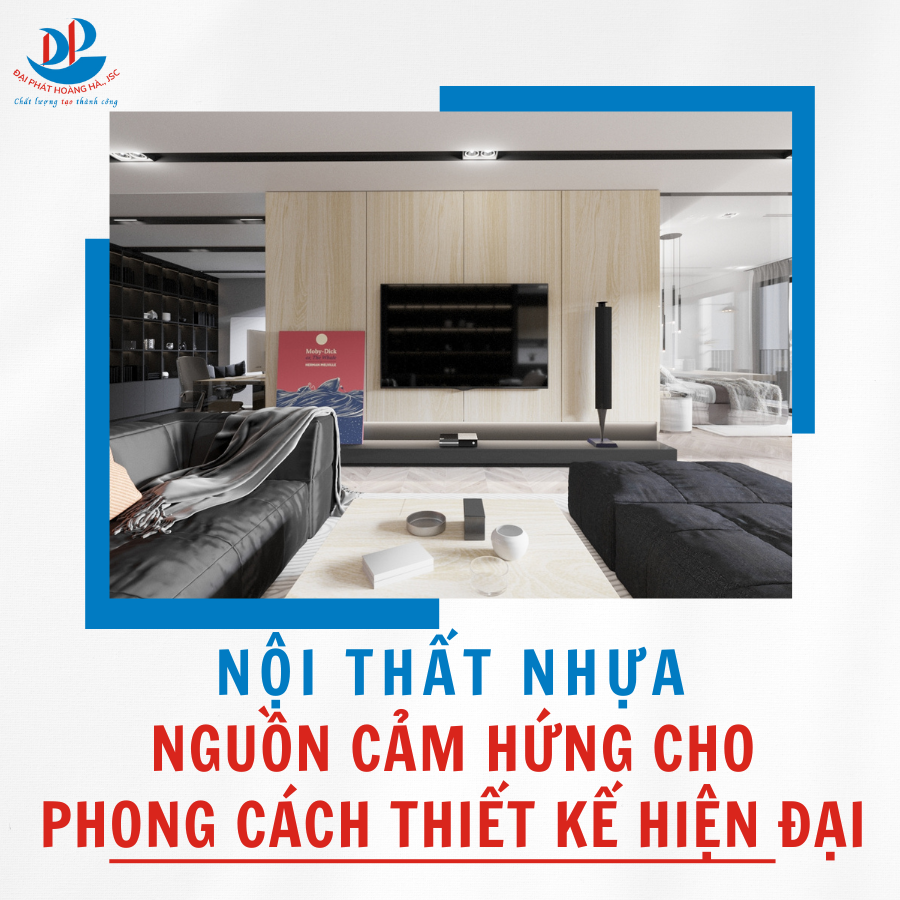 NỘI THẤT NHỰA NGUỒN CẢM HỨNG CHO PHONG CÁCH THIẾT KẾ HIỆN ĐẠI